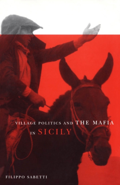 Village Politics and the Mafia in Sicily, PDF eBook