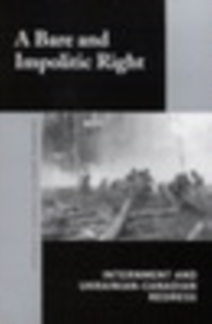 Bare and Impolitic Right : Internment and Ukrainian-Canadian Redress, PDF eBook