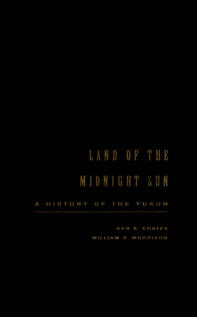 Land of the Midnight Sun : A History of the Yukon, PDF eBook