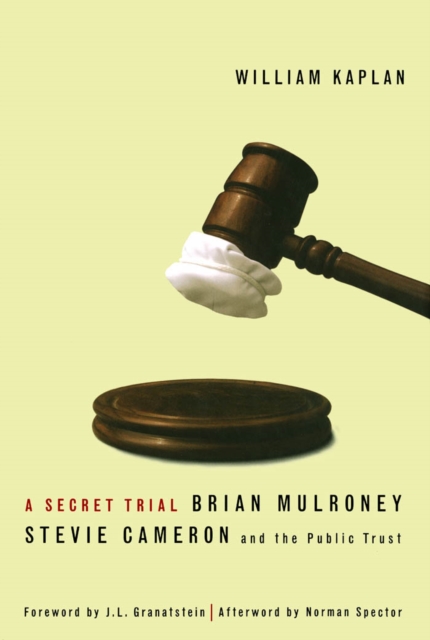 Secret Trial : Brian Mulroney, Stevie Cameron, and the Public Trust, PDF eBook
