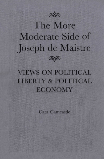 More Moderate Side of Joseph de Maistre : Views on Political Liberty and Political Economy, PDF eBook