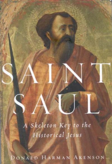 Saint Saul : A Skeleton Key to the Historical Jesus, PDF eBook