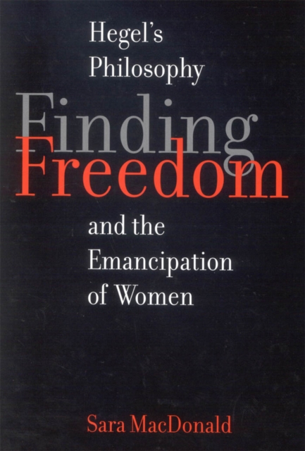 Finding Freedom : Hegel's Philosophy and the Emancipation of Women, PDF eBook