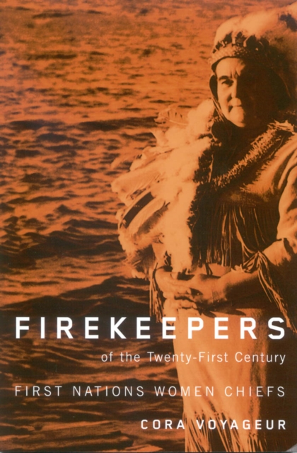 Firekeepers of the Twenty-First Century : First Nations Women Chiefs, PDF eBook