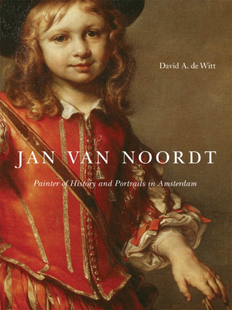 Jan van Noordt : Painter of History and Portraits in Amsterdam, PDF eBook