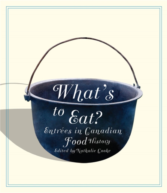 What's to Eat? : Entrees in Canadian Food History, PDF eBook