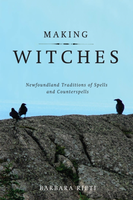 Making Witches : Newfoundland Traditions of Spells and Counterspells, EPUB eBook