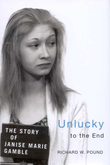Unlucky to the End : The Story of Janise Marie Gamble, EPUB eBook