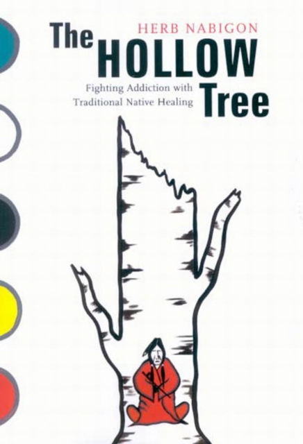 Hollow Tree : Fighting Addiction with Traditional Native Healing, EPUB eBook