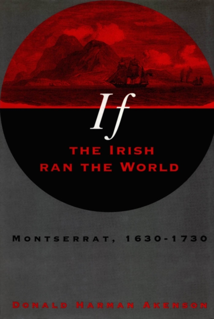 If the Irish Ran the World : Montserrat, 1630-1730, PDF eBook