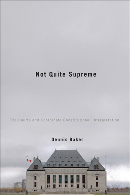 Not Quite Supreme : The Courts and Coordinate Constitutional Interpretation, PDF eBook