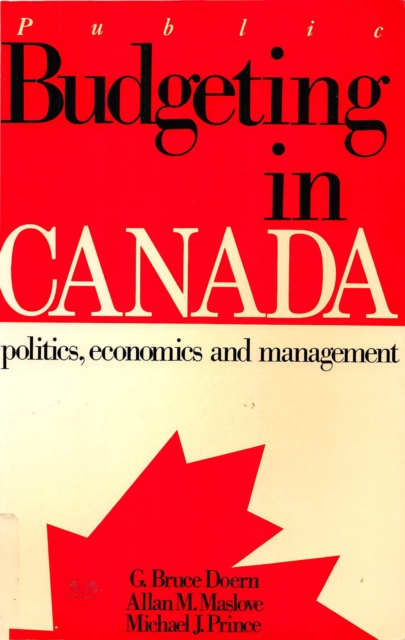 Public Budgeting in Canada : Politics, Economics and Management, PDF eBook