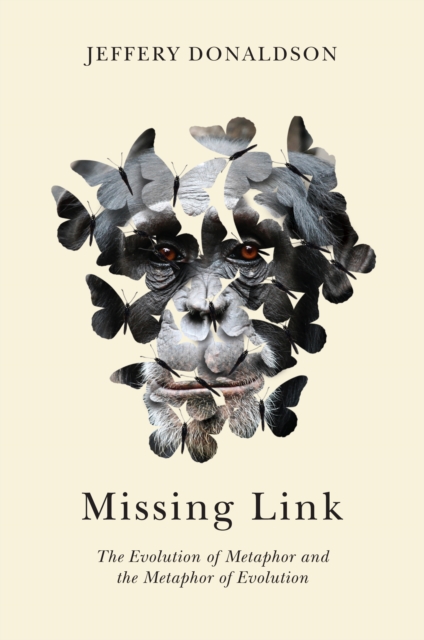 Missing Link : The Evolution of Metaphor and the Metaphor of Evolution, EPUB eBook