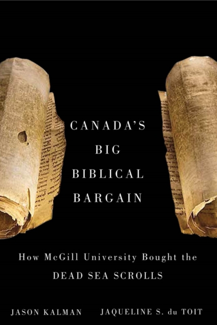 Canada's Big Biblical Bargain : How McGill University Bought the Dead Sea Scrolls, PDF eBook