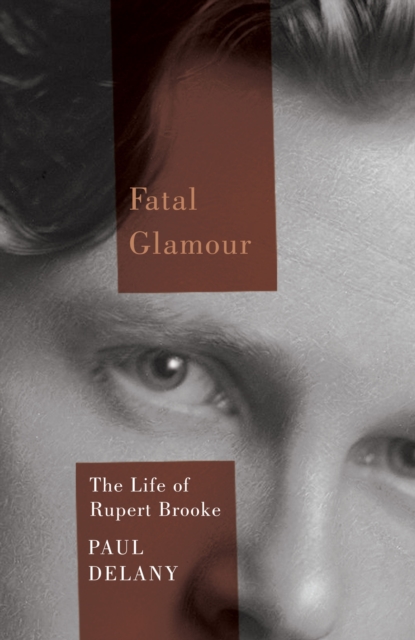 Fatal Glamour : The Life of Rupert Brooke, PDF eBook