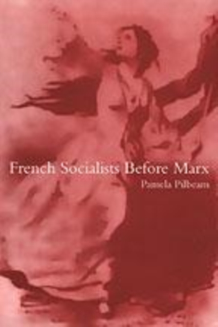 French Socialists before Marx : Workers, Women and the Social Question in France, PDF eBook