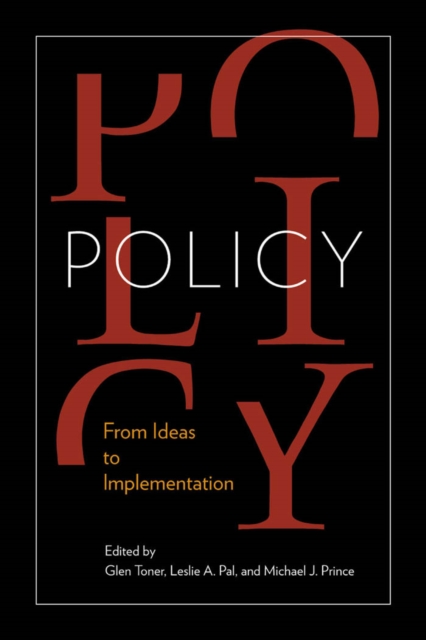 Policy : From Ideas to Implementation, In Honour of Professor G. Bruce Doern, PDF eBook