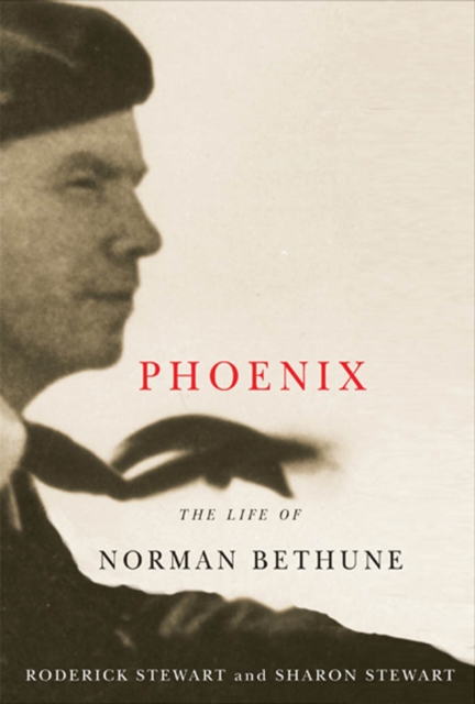 Phoenix : The Life of Norman Bethune, PDF eBook