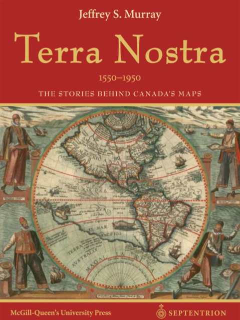Terra Nostra : The Stories Behind Canada's Maps, PDF eBook