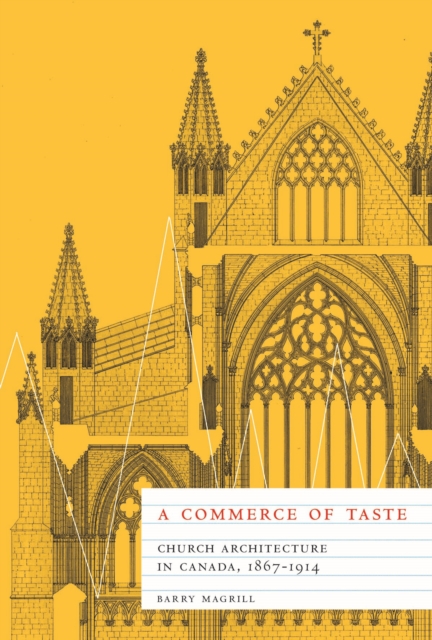Commerce of Taste : Church Architecture in Canada, 1867-1914, PDF eBook
