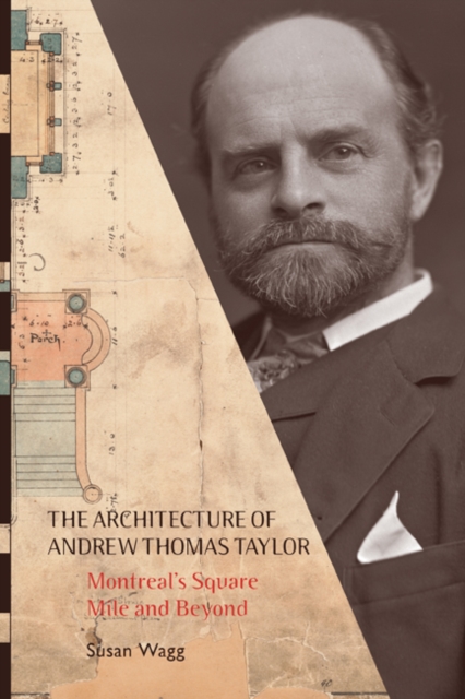 The Architecture of Andrew Thomas Taylor : Montreal's Square Mile and Beyond, PDF eBook