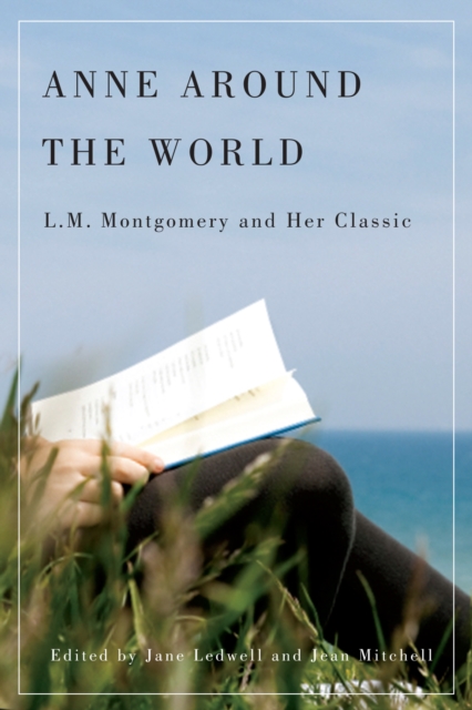 Anne around the World : L.M. Montgomery and Her Classic, PDF eBook