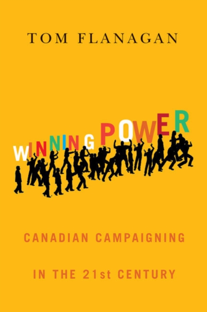 Winning Power : Canadian Campaigning in the Twenty-First Century, PDF eBook
