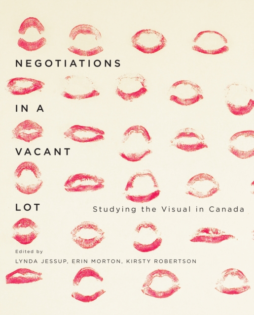 Negotiations in a Vacant Lot : Studying the Visual in Canada, PDF eBook