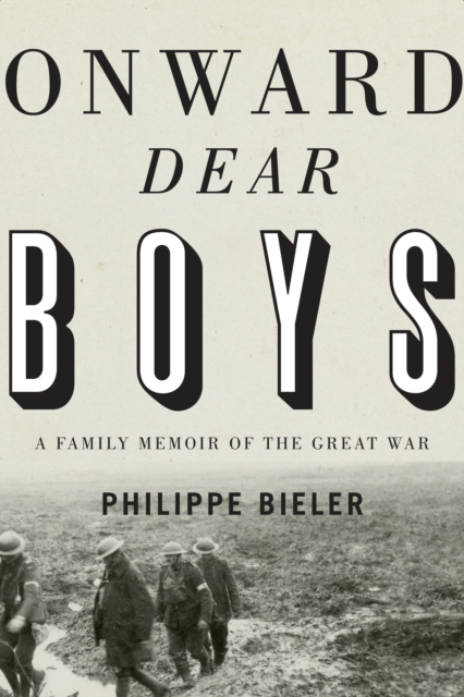 Onward, Dear Boys : A Family Memoir of the Great War, PDF eBook