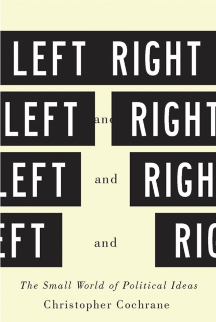 Left and Right : The Small World of Political Ideas, PDF eBook