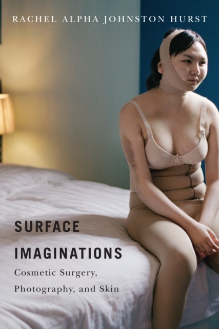 Surface Imaginations : Cosmetic Surgery, Photography, and Skin, EPUB eBook