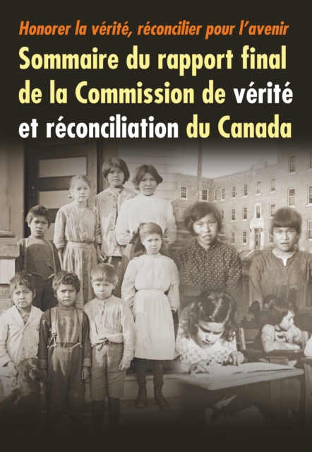 Honorer la verite, reconcilier pour l'avenir : Sommaire du rapport final de la Commission de verite et reconciliation du Canada, EPUB eBook