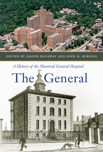 The General : A History of the Montreal General Hospital, PDF eBook