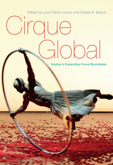 Cirque Global : Quebec's Expanding Circus Boundaries, PDF eBook