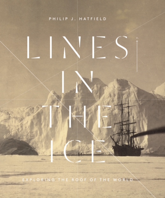 Lines in the Ice : Exploring the Roof of the World, PDF eBook