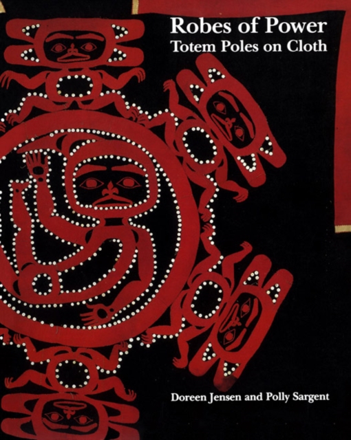 Robes of Power : Totem Poles on Cloth, Paperback / softback Book