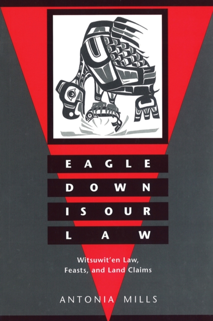 Eagle Down Is Our Law : Witsuwit'en Law, Feasts, and Land Claims, Paperback / softback Book