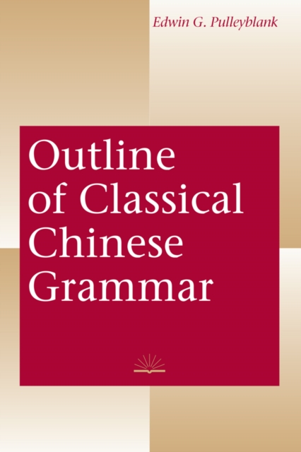 Outline of Classical Chinese Grammar, Paperback / softback Book