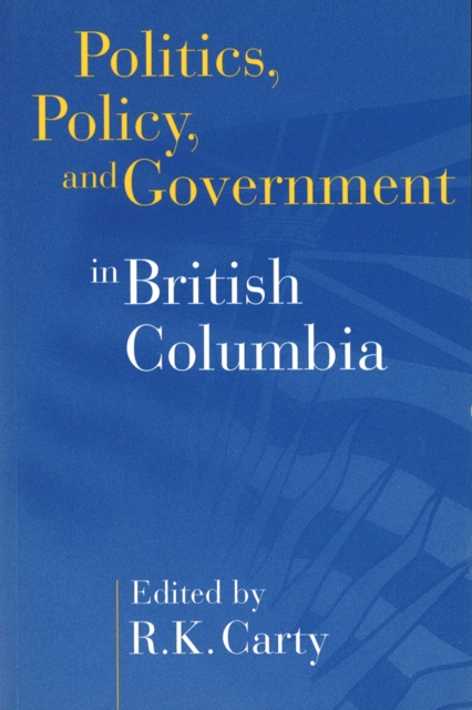 Politics, Policy, and Government in British Columbia, Paperback / softback Book