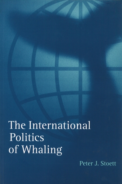 The International Politics of Whaling, Paperback / softback Book