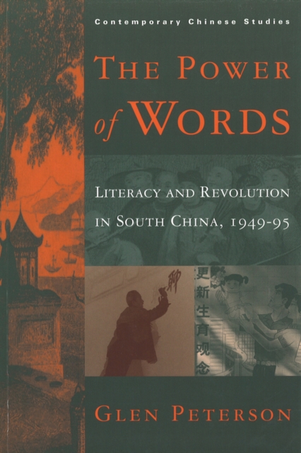 The Power of Words : Literacy and Revolution in South China, 1949-95, Hardback Book