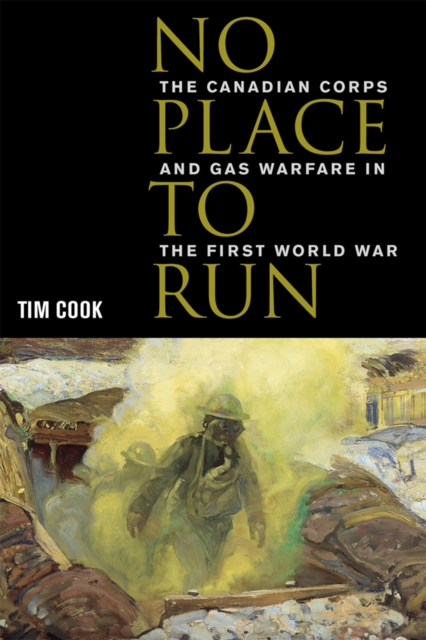 No Place to Run : The Canadian Corps and Gas Warfare in the First World War, Hardback Book