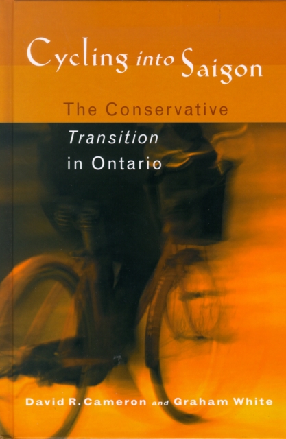 Cycling into Saigon : The Conservative Transition in Ontario, Paperback / softback Book