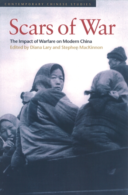 Scars of War : The Impact of Warfare on Modern China, Paperback / softback Book