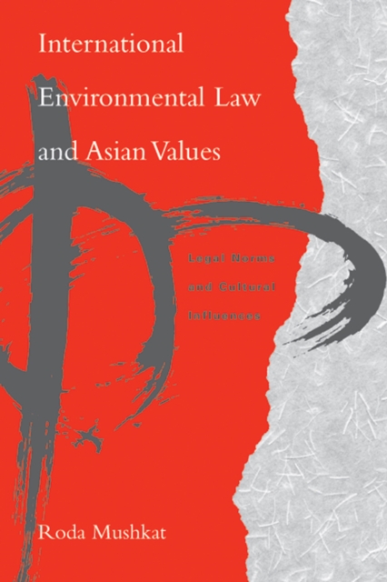 International Environmental Law and Asian Values : Legal Norms and Cultural Influences, Paperback / softback Book