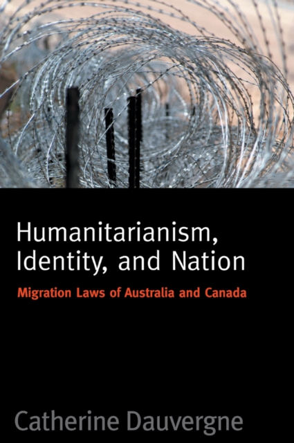 Humanitarianism, Identity, and Nation : Migration Laws in Canada and Australia, Hardback Book