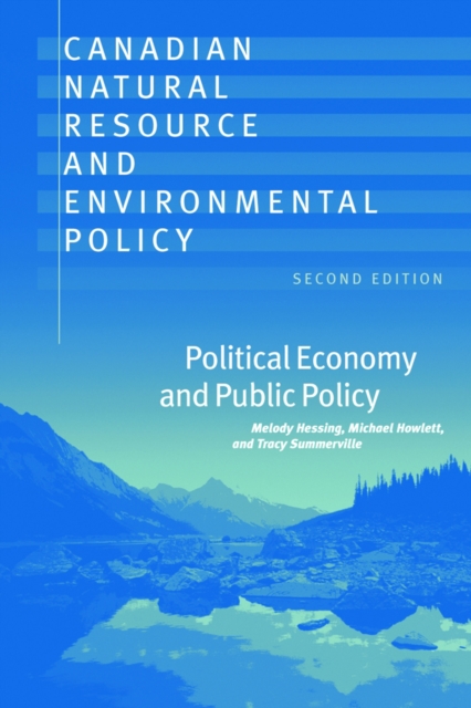 Canadian Natural Resource and Environmental Policy, 2nd ed. : Political Economy and Public Policy, Paperback / softback Book