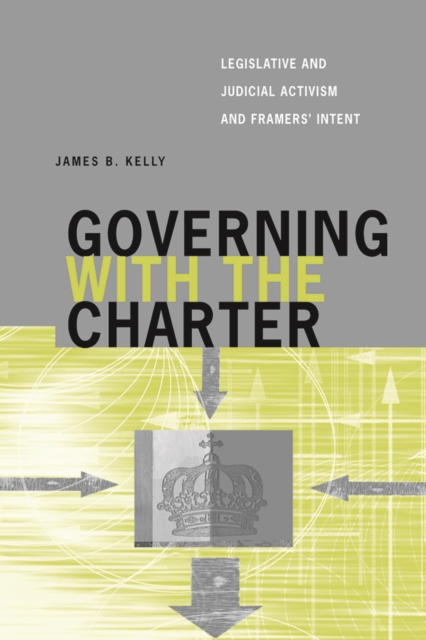 Governing with the Charter : Legislative and Judicial Activism and Framers' Intent, Paperback / softback Book