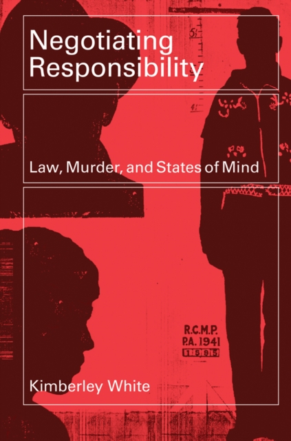 Negotiating Responsibility : Law, Murder, and States of Mind, Paperback / softback Book