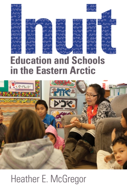 Inuit Education and Schools in the Eastern Arctic, Hardback Book
